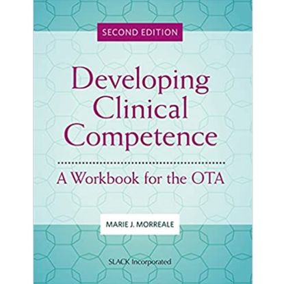 Picture of DEVELOPING CLINICAL COMPETENCE: A WORKBOOK FOR THE OTA, 2e.