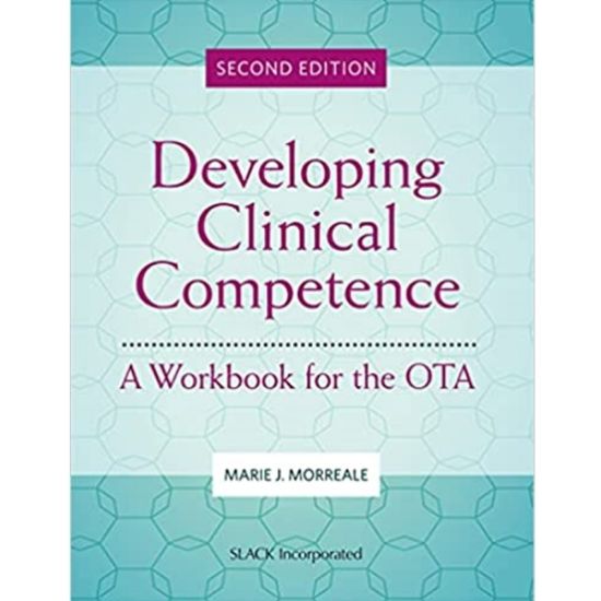 Picture of DEVELOPING CLINICAL COMPETENCE: A WORKBOOK FOR THE OTA, 2e.