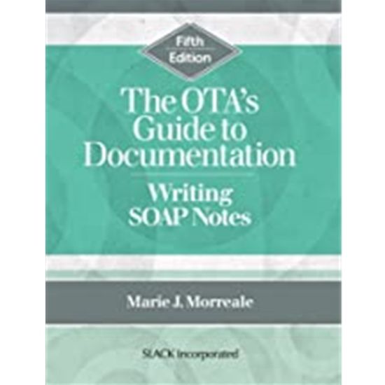 Picture of THE OTA's GUIDE TO DOCUMENTATION: WRITING SOAP NOTES, 5e.