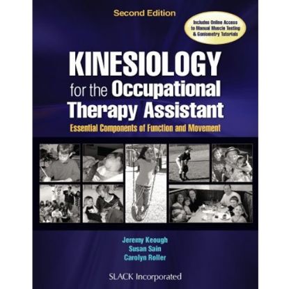 Picture of KINESIOLOGY FOR THE OCCUPATIONAL THERAPY ASSISTANT: ESSENTIALS COMPONENTS OF FUNCTION & MOVEMENT, 2e.