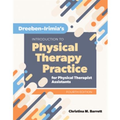 Picture of DREEBEN-IRIMIA'S INTRODUCTION TO PHYSICAL THERAPY PRACTICE FOR PHYSICAL THERAPIST ASSISTANTS , 4e.