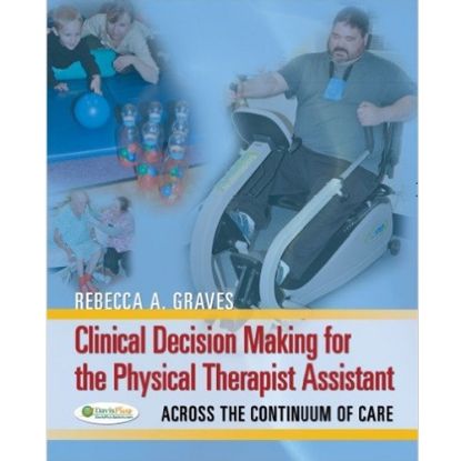 Picture of CLINICAL DECISION MAKING FOR THE PHYSICAL THERAPY ASSISTANT